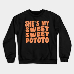 She's my sweet potato I Yam funny Thanksgiving groovy design Crewneck Sweatshirt